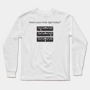 How's your inner light today? Long Sleeve T-Shirt